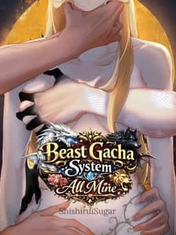 Beast Gacha System: All Mine