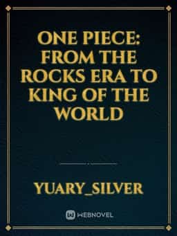 One Piece: From the Rocks Era to King of the World