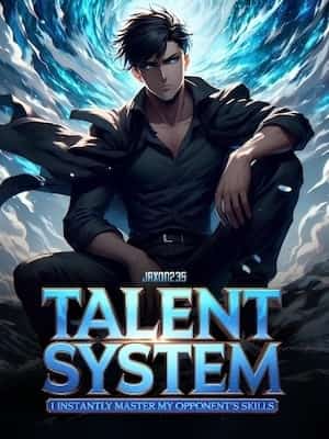Talent System: I Instantly Master My Opponents Skills novel cover