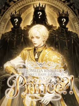 The Omega Knight's Secret Baby Daddy is A PRINCE?!