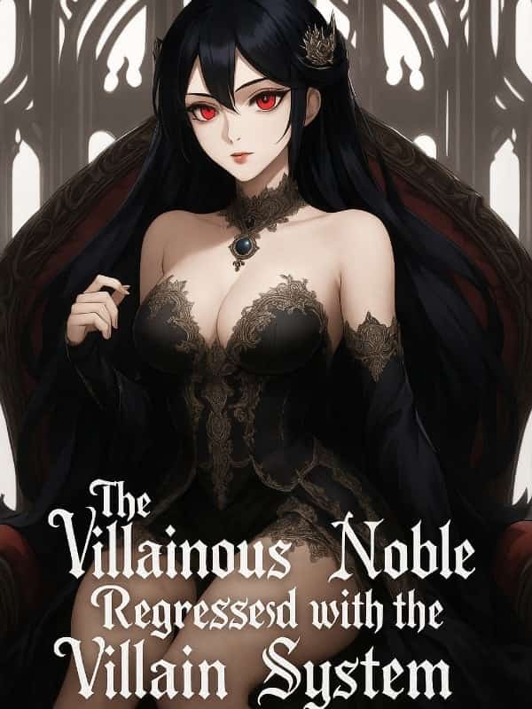 The Villainous Noble Regressed With The Villain System novel cover