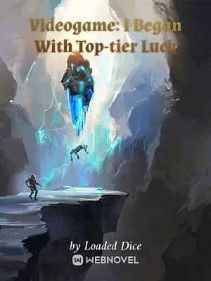 Videogame: I Began With Top-tier Luck novel cover