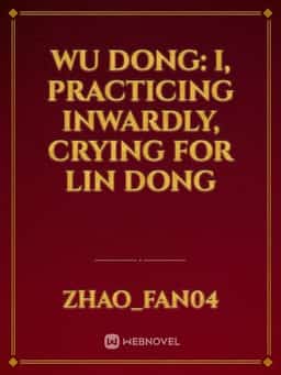 Wu Dong: I, practicing inwardly, crying for Lin Dong