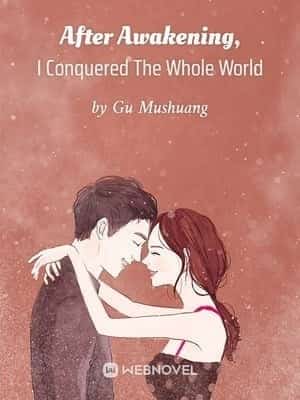 After Awakening, I Conquered The Whole World novel cover