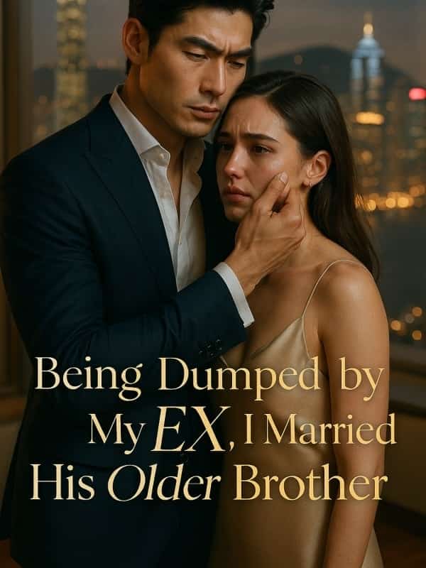 Being Dumped by My EX, I Marriied His Older Brother novel cover