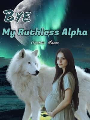 Bye, My Ruthless Alpha novel cover