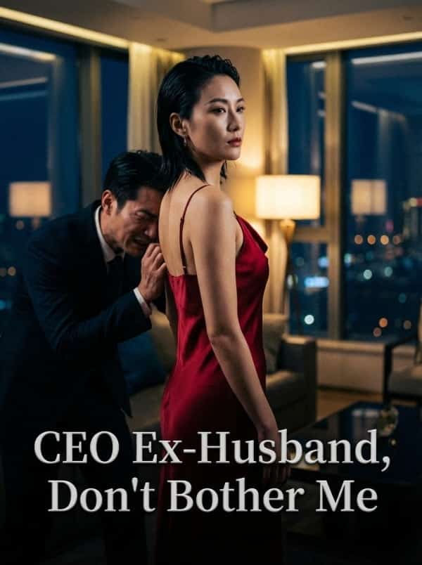 CEO Ex-Husband, Don't Bother Me novel cover