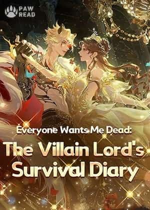 Everyone Wants Me Dead: The Villain Lord's Survival Diary