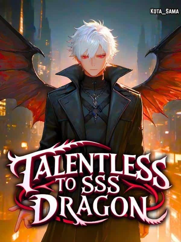 From a Talentless nobody to An SSS Class Dragon novel cover