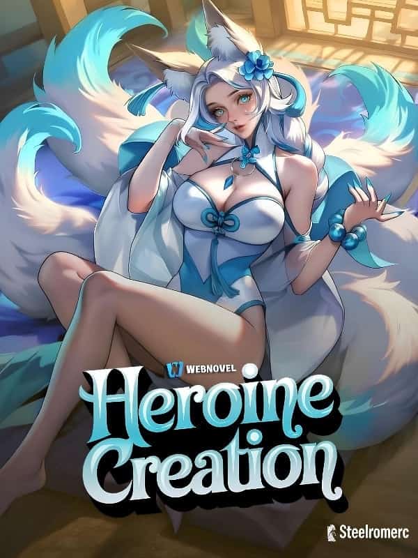 Heroine Creation: All My Summons Are Custom Made novel cover