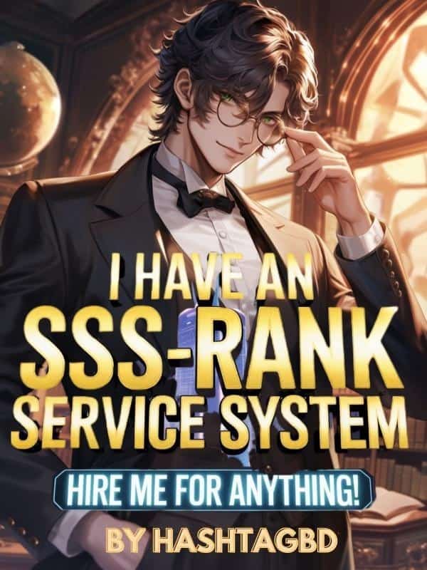 I Have An SSS-Rank Service System: Hire Me For Anything! novel cover