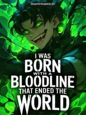 I Was Born With A Bloodline That Ended The World novel cover