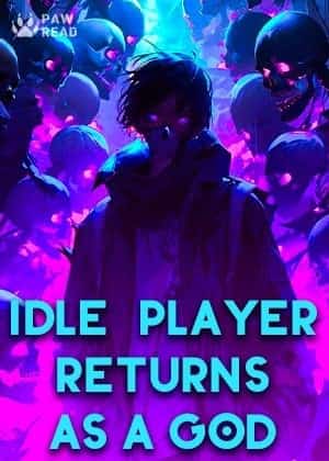 Idle Player Returns as a God
