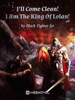 I'll Come Clean! I Am The King Of Lolan! novel cover
