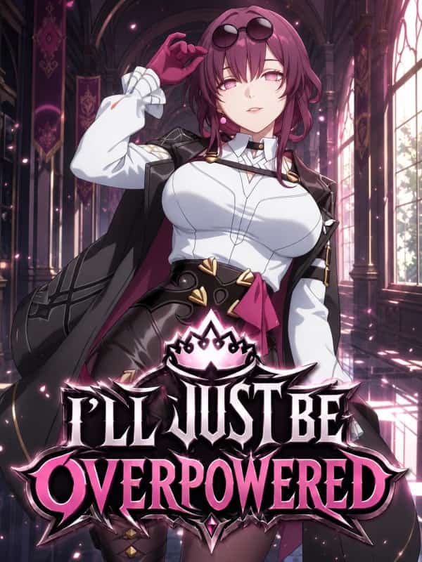 I'll Just Be Overpowered