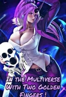 In The Multiverse With Two Golden Fingers! novel cover