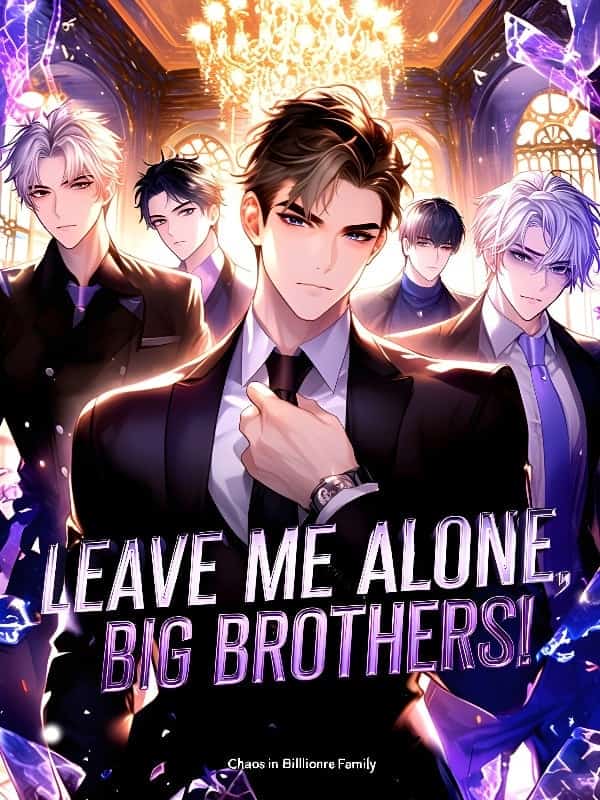 Leave Me Alone, Big Brothers! [BL]