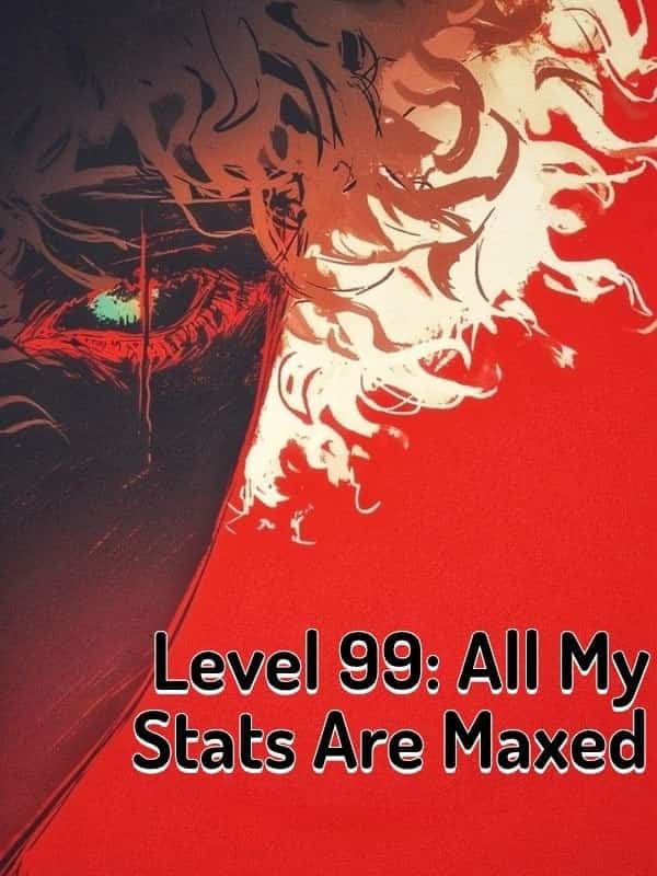 Level 99: All My Stats Are Maxed novel cover