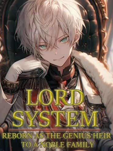 Lord System: Reborn As The Genius Heir To A Noble Family novel cover