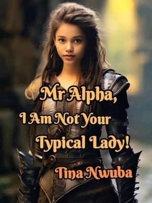 Mr Alpha, I Am Not Your Typical Lady! novel cover