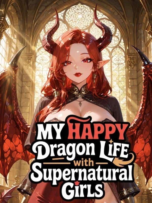 My Happy Dragon Life With Supernatural Girls novel cover