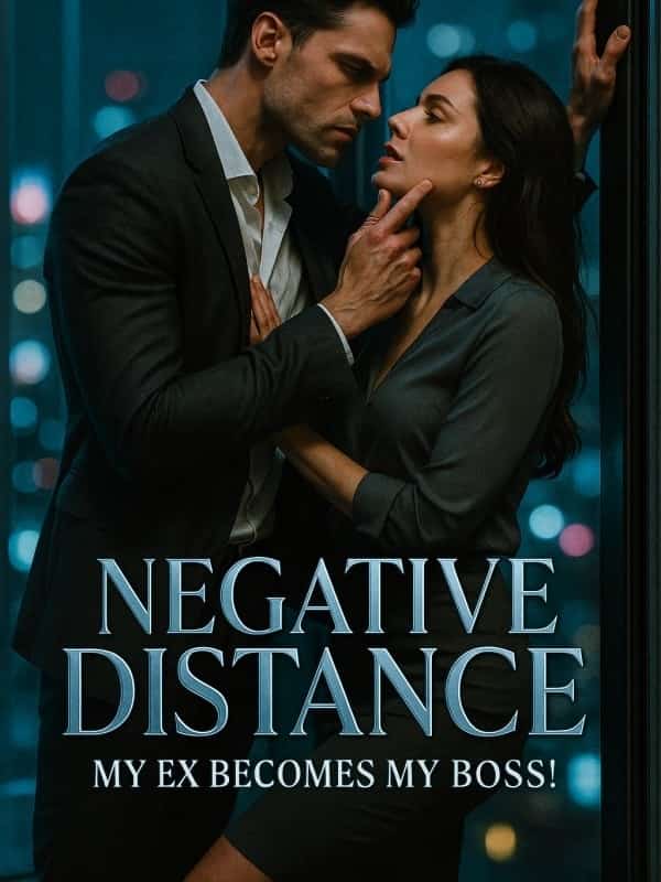 Negative Distance: My Ex Becomes My Boss! novel cover