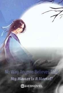 No Way Anyone Believes That My Master Is A Mortal? novel cover