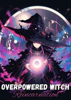 Overpowered Witch Reincarnation