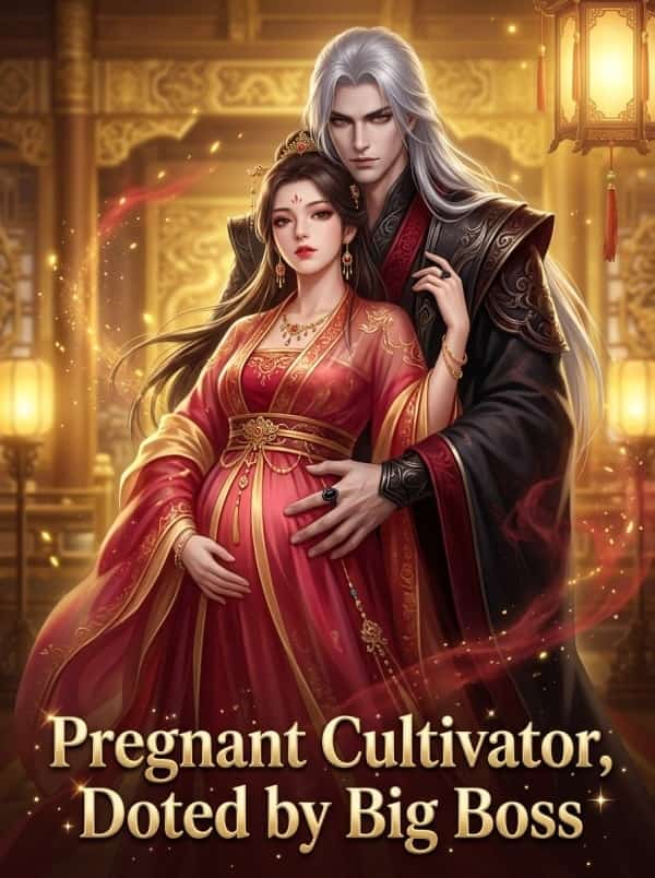 Pregnant Cultivator, Doted by Big Boss novel cover