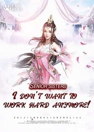 Senior Sisters, I don't Want to Work Hard Anymore!