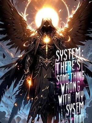 System: There's Something Wrong With My System. novel cover