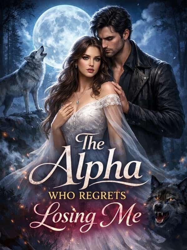 The Alpha Who Regrets Losing Me novel cover