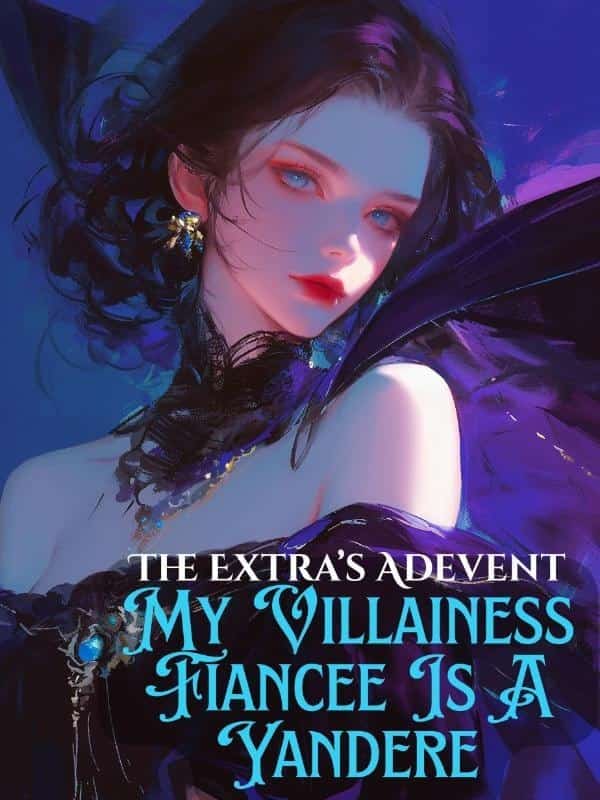 The Extra's Advent: My Villainess Fiancée is a Yandere novel cover
