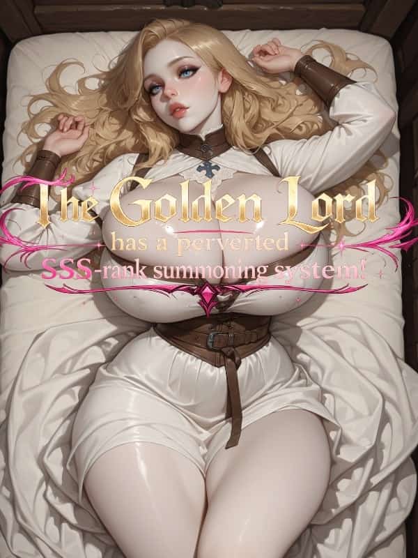 The Golden Lord has a perverted SSS-rank summoning system! novel cover