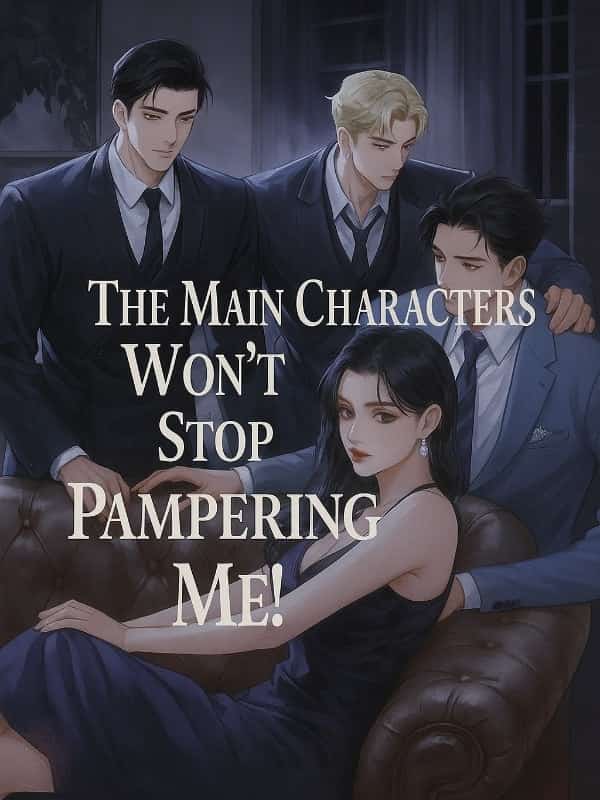 The Main Characters Won't Stop Pampering Me! novel cover