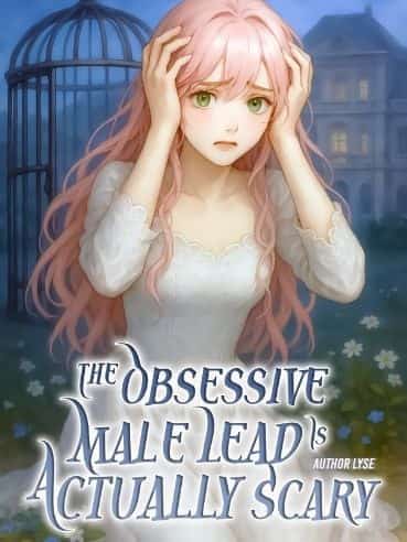 The Obsessive Male Lead Is Actually Scary novel cover