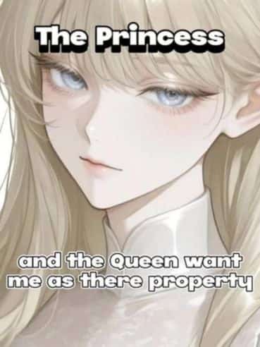 The Princess and The Queen Want me as their personal Slave? novel cover