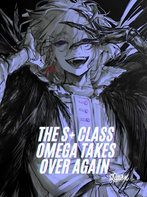 The S+ Class Omega Takes Over Again [BL] novel cover