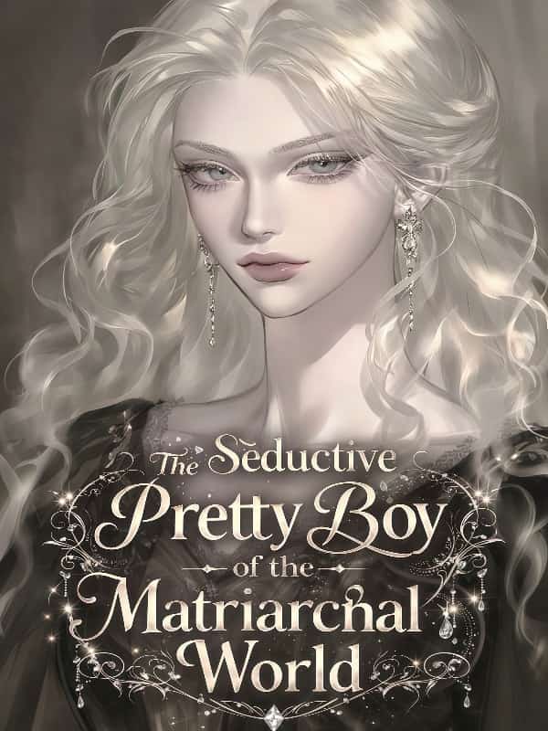 The Seductive Pretty Boy of the Matriarchal World novel cover