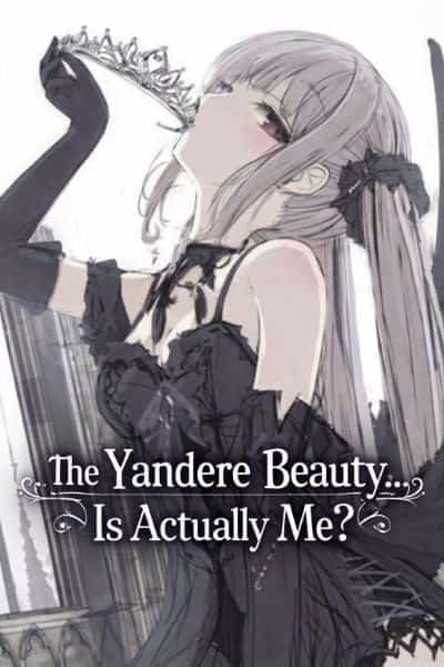 The Yandere Beauty… Is Actually Me?