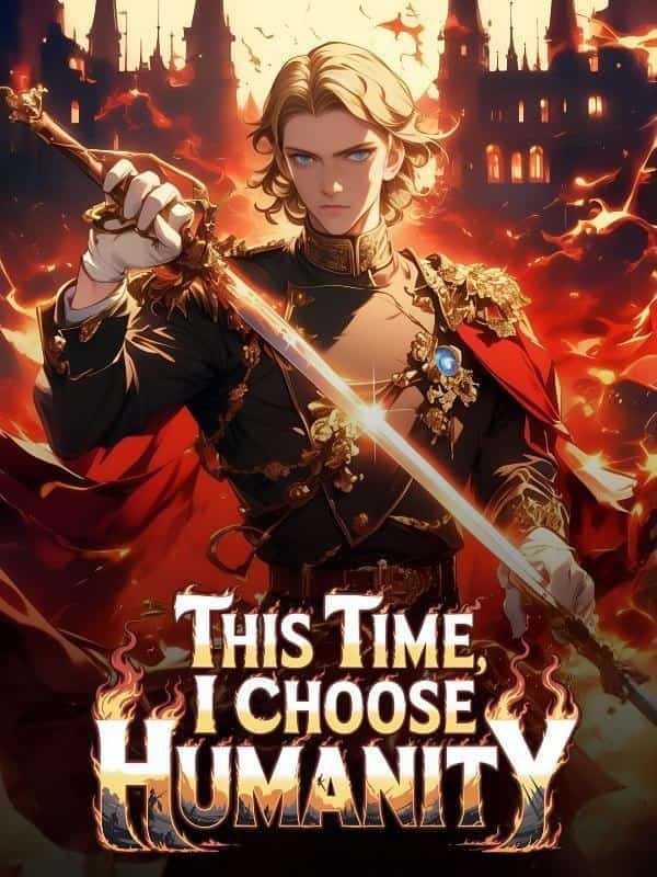 This Time, I Choose Humanity! novel cover