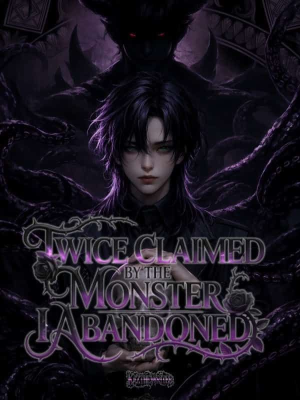 Twice Claimed By the Monster I Abandoned.
