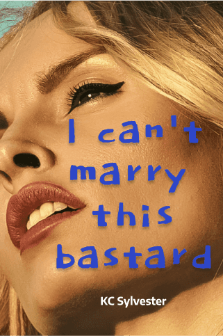 I can't marry this bas***d