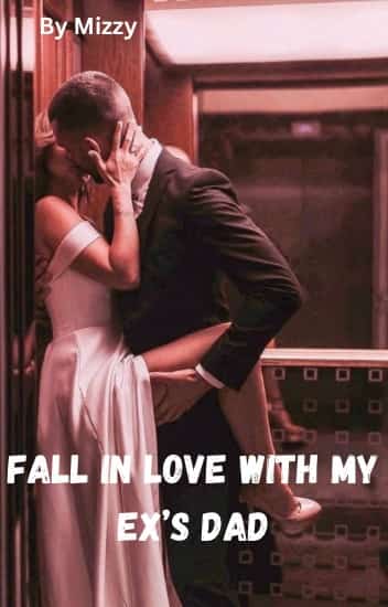 Fall in love with my ex’s dad