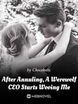 After Annuling, A Werewolf CEO Starts Wooing Me novel cover