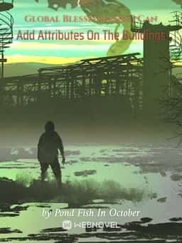 Global Blessed Land: I Can Add Attributes On The Buildings novel cover