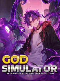 God Simulator: The Goddesses In The Simulation Are All Real novel cover