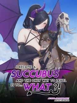 The Hero Became a Succubus, and the Only Way to Level is to… What?! novel cover