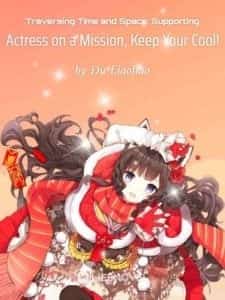 Traversing Time and Space: Supporting Actress on a Mission, Keep Your Cool! novel cover