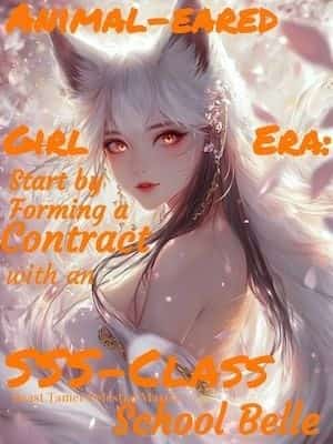 Animal-eared Girl Era: Start by Forming a Contract with an SSS-Class School novel cover